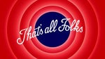 Thats all folks! Looney Tunes