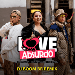 Mari Fernandes & Ryan SP Love Absurdo (DJ BOOM BR RMX)