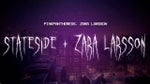 STATESIDE - ZARA LARSSON & PINKPANTHRESS