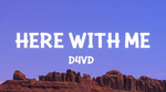 Here with me d4vd