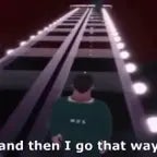 and then he went this way