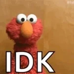 idk