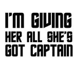 I'm giving it all she's got, captain!