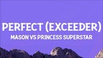 Perfect Exceeder - Mason vs Princess Superstar