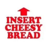 that boy gon insert cheesy bread