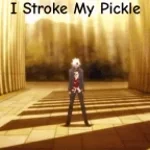 STROKE MY PICKLE HIGH PITCH