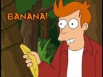 Futurama-Fry- You want a banana