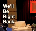 we'll be right back