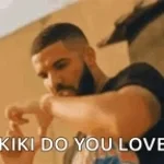 Kiki do you love me