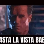 Hasta La Vista Baby - Terminator 2