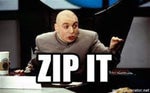 Austin Powers - Dr. evil - When a problem comes along, you must zip it. Zip it goo