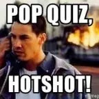 Pop Quiz Hotshot