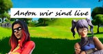 Anton wir sind live