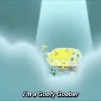 im a goofy goober