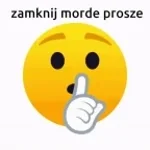zamknij mordę