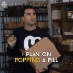 I Plan On Popping A Pill
