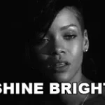 SHINE BRIGHT LIKE A DIAMOND