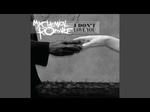 MCR - i don't love you - so sick and tired of all the needless