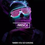 Fresco Where you go dancing