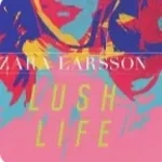 Zara Larsson- Lush Life
