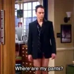 honey where are my pants