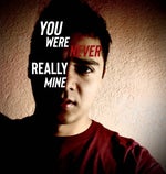 You Were Never Really Mine (Breakup/ love song)