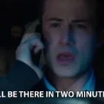 I'll Be There In About Two Minutes