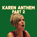 Karen's Anthem (Part 2)