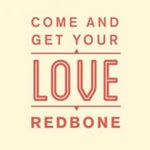 Song "Come and get your love" by Redbone
