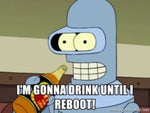 Futurama - Bender - I'm gonna Drink Until I reboot
