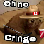 Oh no, Cringe [CAN]