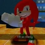 Knuckles is manly