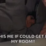 Ah Here you are Hiding in your room.