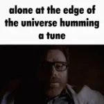 alone at the edge of a universe