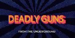 Deadly Guns From The Underground