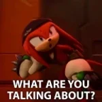 Knuckles saying I dont know sped up