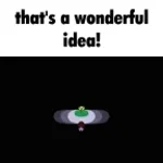 That's a Wonderful Idea!