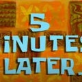 5 Minutes Later... _ SpongeBob Time Card #64