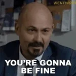 youre gonna be fine