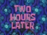 two hours later