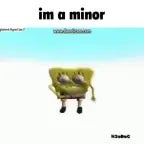 IM A MINOR
