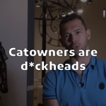 Cat owners are d*ckheads - Sound