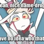 Nice Name Drop - Lucifer Hazbin Hotel