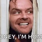 HONEY IM HOME