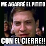 when: te agarras el pitito con el cierre