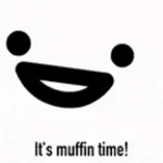 Its muffin time!