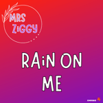 RAIN ON ME