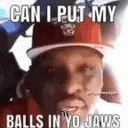 Can I Put My Balls in Your Jaws