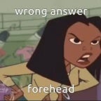 Wrong answer forehead