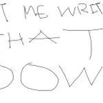 let me write that down (short)